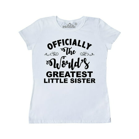 Officially The World's Greatest Little Sister Women's T-Shirt