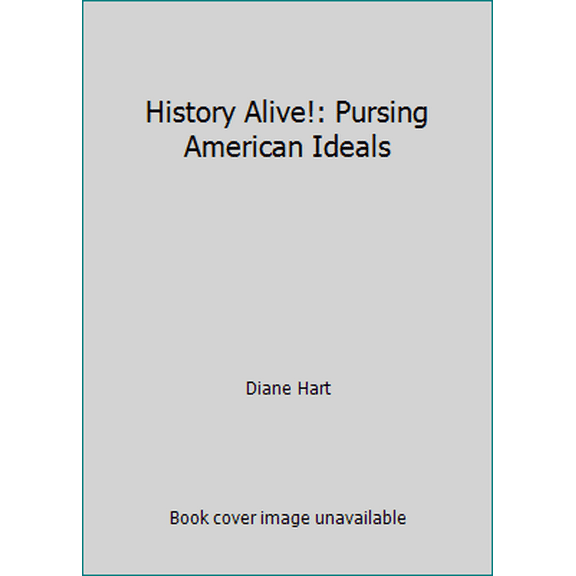 Pre-Owned History Alive!: Pursing American Ideals (Hardcover) 1934534889 9781934534885