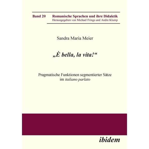 "Ã bella, la vita!" Pragmatische Funktionen segmentierter SÃ¤tze im italiano parlato., (Paperback)