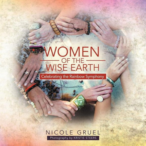 Women of the Wise Earth: Celebrating the Rainbow Symphony, (Paperback)