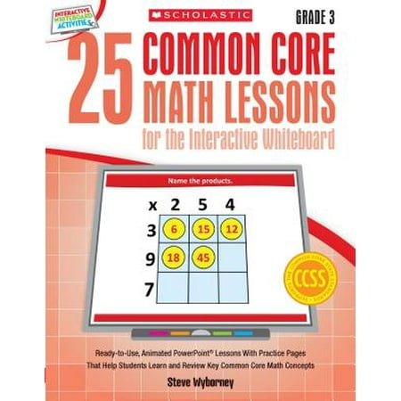 25 Common Core Math Lessons for the Interactive Whiteboard, Grade 3 : Ready-To-Use, Animated PowerPoint Lessons with Leveled Practice Pages That Help Students Learn and Review Key Common Core Math (Best Animated Powerpoint Templates)