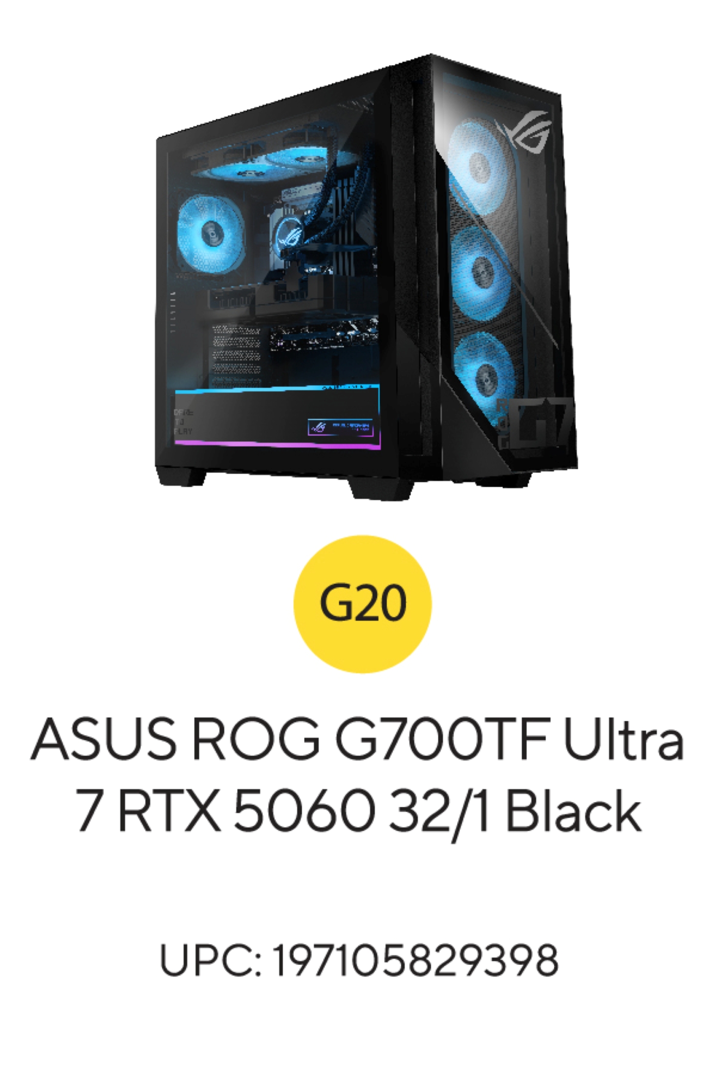 PC Gamer ASUS ROG G700TF - Intel U7-265F, RTX 5060 Ti 8 Go, SSD 1 To, RAM 32 Go DDR5, Windows 11 - Tour Gaming Performance