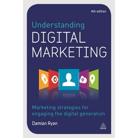Understanding Digital Marketing : Marketing Strategies for Engaging the Digital Generation (Edition 4) (Paperback)