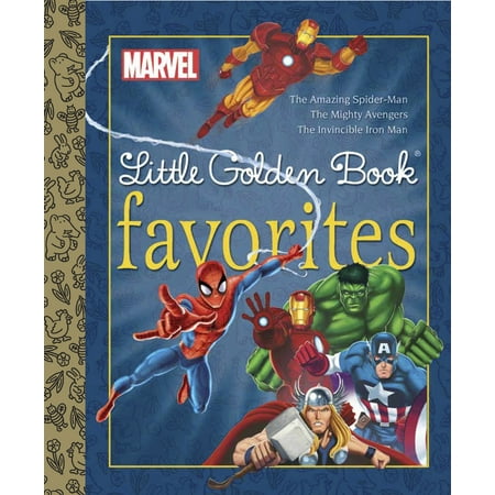 Marvel Little Golden Book Favorites : The Amazing Spider-Man/The Mighty Avengers/The Invincible Iron Man