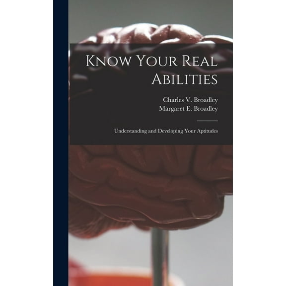 Know Your Real Abilities: Understanding and Developing Your Aptitudes, (Hardcover)