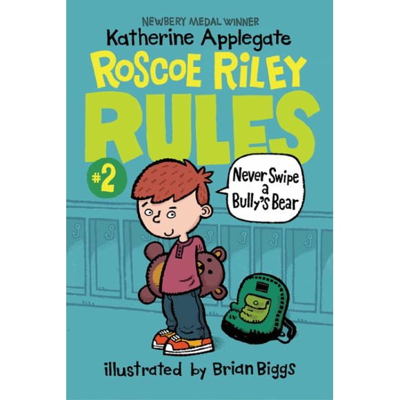 Never Swip a Bully's Bear (Roscoe Riley Rules, Bk. 2)