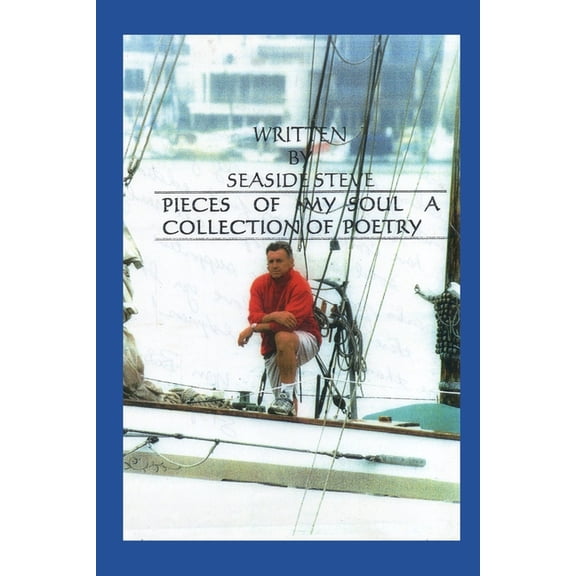 Pieces of My Soul: A Collection of Poetry Paperback 1699709068 9781699709061 Seaside Steve, Stephen Millar