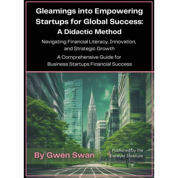 Gleamings into Empowering Startups for Global Success: A Didactic Method, (Hardcover)