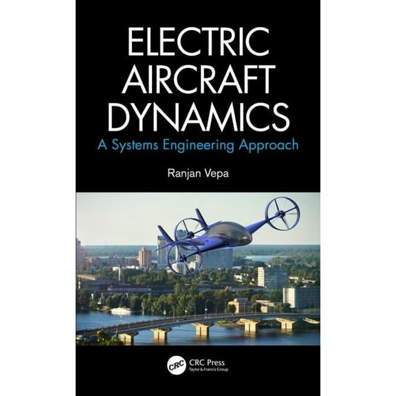 Electric Aircraft Dynamics: A Systems Engineering Approach, (Hardcover)
