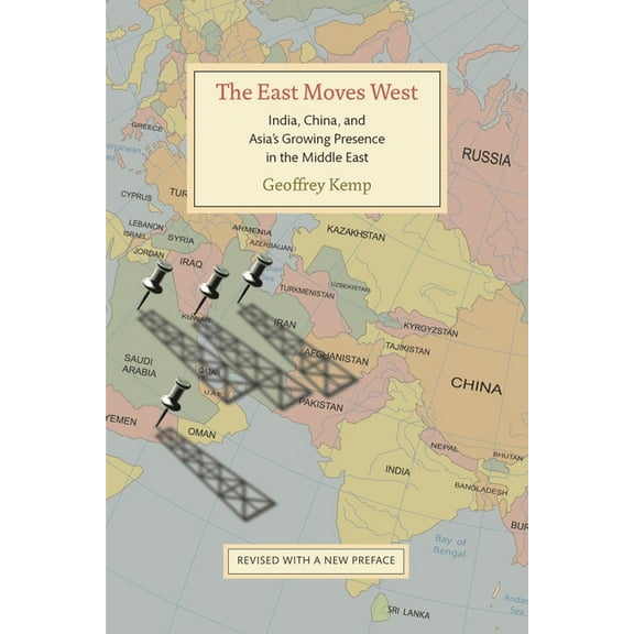 The East Moves West: India, China, and Asia's Growing Presence in the Middle East, (Paperback)