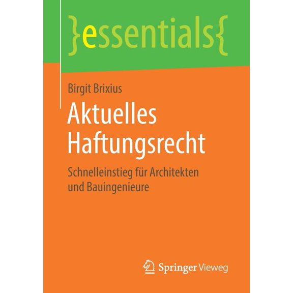 Essentials Aktuelles Haftungsrecht: Schnelleinstieg FÃ¼r Architekten Und Bauingenieure, (Paperback)