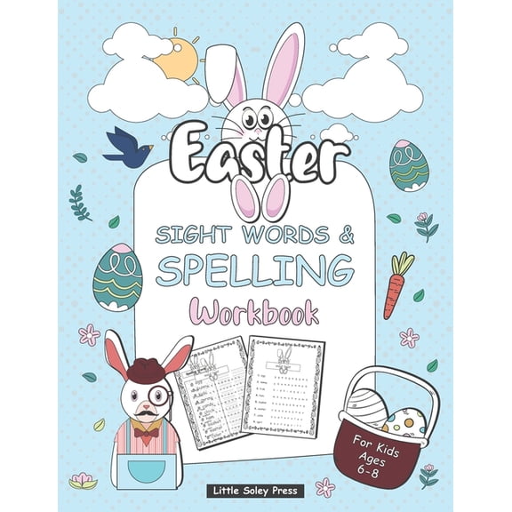 Easter Sight Words and Spelling Workbook for Kids Ages 6-8: A Gorgeous Easter Activity Book For Kids Ages 6-8, this work, (Paperback)
