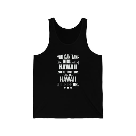 Can take girl out of Hawaii Can't take Hawaii Pride Unisex Tank Top, XS-2XL