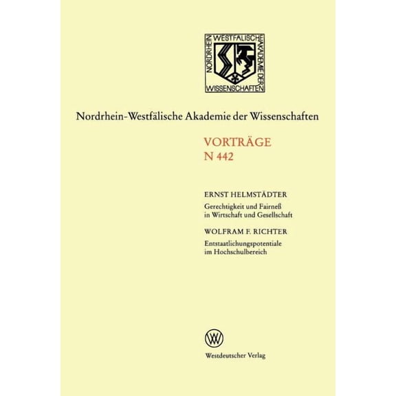Nordrhein-Westfälische Akademie Der Wiss Gerechtigkeit Und Fairneß in Wirtschaft Und Gesellschaft. Entstaatlichungspotentiale Im Hochschulbereich: 441. Sitzung A, (Paperback)