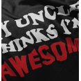 thumbnail image 5 of My Uncle Thinks Im Awesome Toddler Boy Girl T Shirt Infant Toddler Brisco Brands 6M, 5 of 6