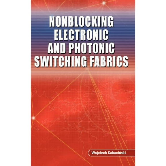 Nonblocking Electronic and Photonic Switching Fabrics, (Hardcover)