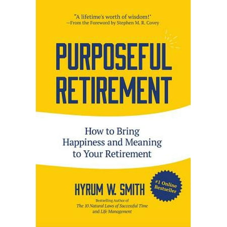 Purposeful Retirement How to Bring Happiness and Meaning to Your Retirement