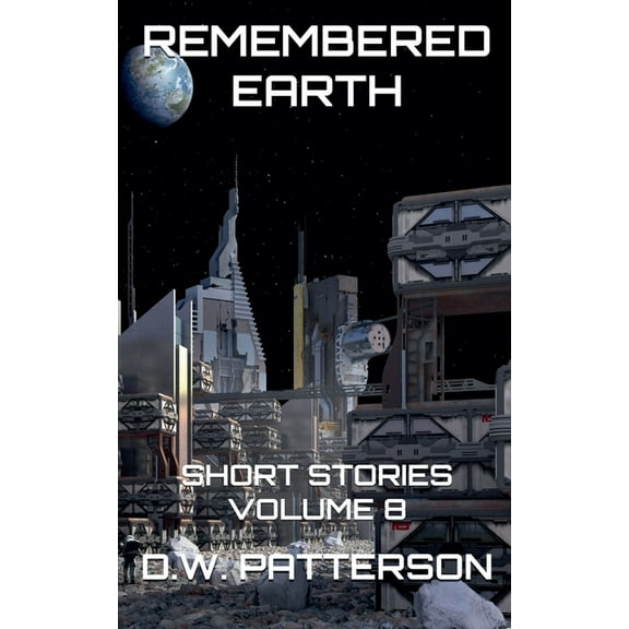 Remembered Earth Short Stories Remembered Earth Short Stories: Vol. 8, Book 8, (Paperback)