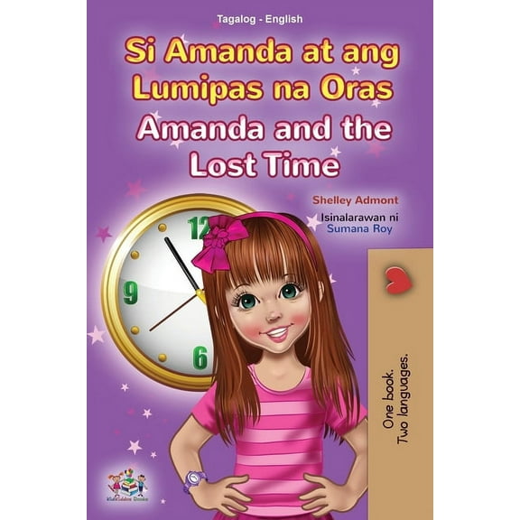 Tagalog English Bilingual Collection Amanda and the Lost Time (Tagalog English Bilingual Book for Kids): Filipino children's book, (Paperback)
