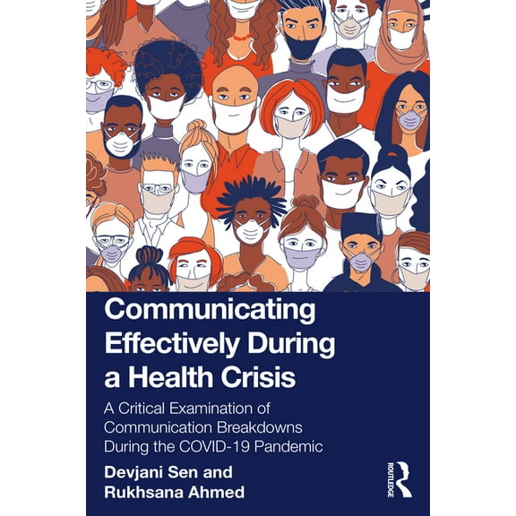 Communicating Effectively During a Health Crisis: A Critical Examination of Communication Breakdowns During the COVID-19, (Paperback)