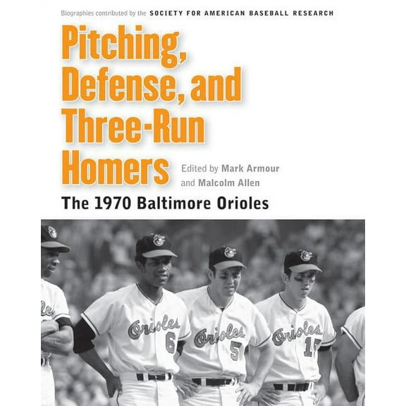 Memorable Teams in Baseball History Pitching, Defense, and Three-Run Homers: The 1970 Baltimore Orioles, (Paperback)