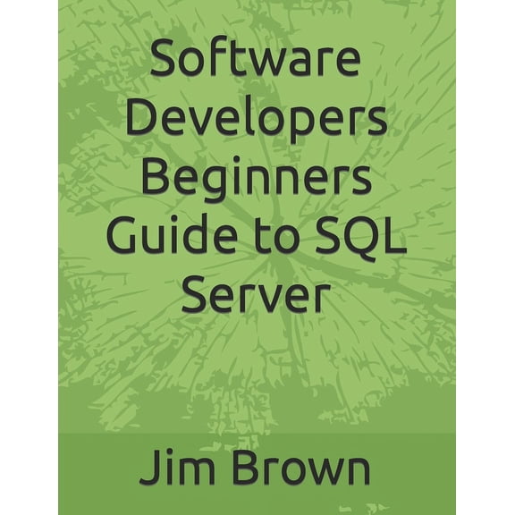 Software Developers Beginners Guide to SQL Server (Paperback)