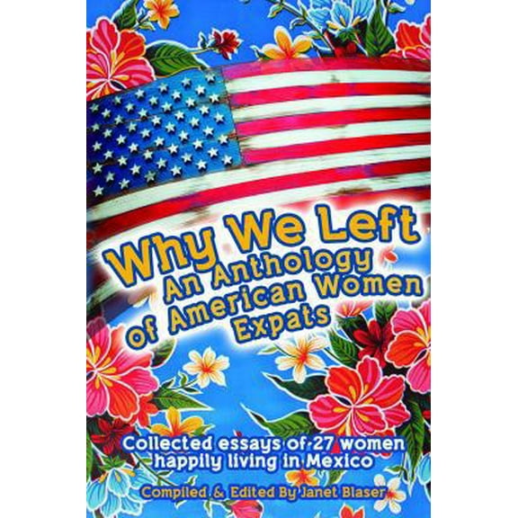 Pre-Owned Why We Left An Anthology of American Women Expats (Paperback) 0578446227 9780578446226