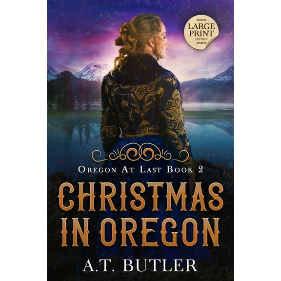 Oregon at Last Christmas in Oregon: Historical Women's Fiction Saga Large Print, Book 2, (Paperback)