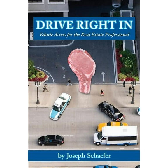 Drive Right in: Vehicle Access for the Real Estate Professional Paperback