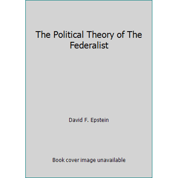 Pre-Owned The Political Theory of The Federalist (Hardcover) 0226212998 9780226212999
