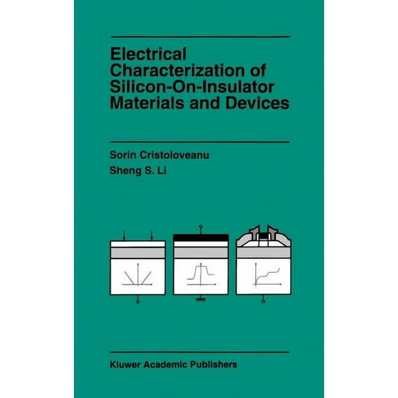 The Springer International Engineering a Electrical Characterization of Silicon-On-Insulator Materials and Devices, Book 305, (Hardcover)