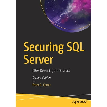 Securing SQL Server : Dbas Defending the Database