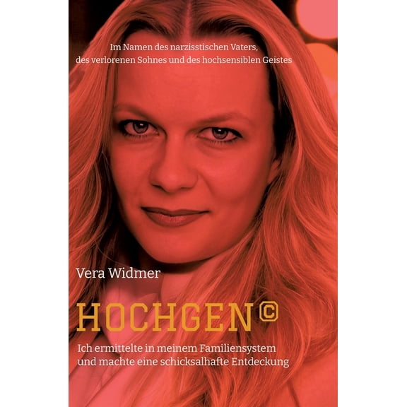 HOCHGEN(c): Ich ermittelte in meinem Familiensystem und machte eine schicksalhafte Entdeckung (Hardcover)