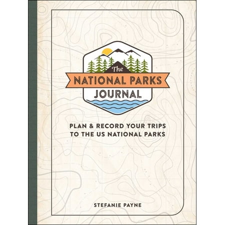 The National Parks Journal : Plan & Record Your Trips to the US National Parks (Hardcover)