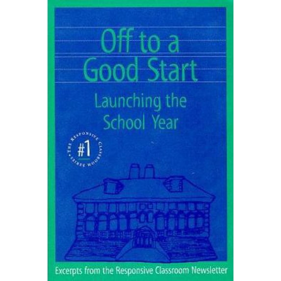 Pre-Owned Off to a Good Start: Launching the School Year (The Responsive Classroom Series, #1) (Paperback) 0961863668 9780961863661