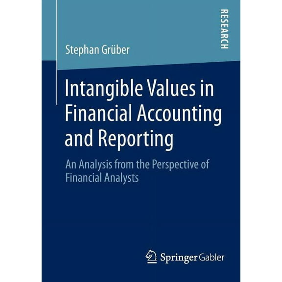 Intangible Values in Financial Accounting and Reporting: An Analysis from the Perspective of Financial Analysts, (Paperback)