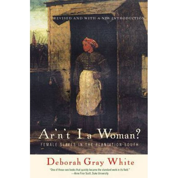 Pre-Owned Ar'n't I a Woman?: Female Slaves in the Plantation South (Paperback) 0393314812 9780393314816