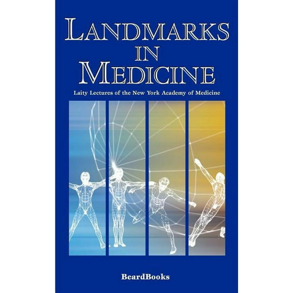Landmarks in Medicine : Laity Lectures of the New York Academy of Medicine