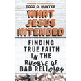 thumbnail image 1 of Pre-Owned What Jesus Intended: Finding True Faith in the Rubble of Bad Religion (Paperback) 151400495X 9781514004951, 1 of 2
