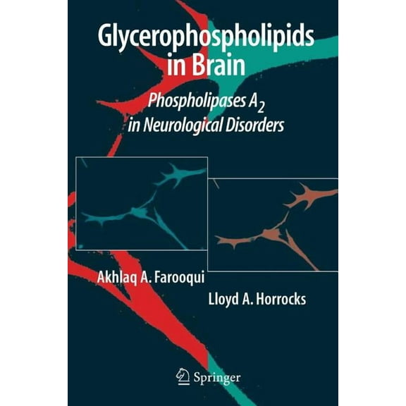 Glycerophospholipids in the Brain: Phospholipases A2 in Neurological Disorders, (Paperback)