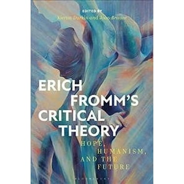 Erich Fromm's Critical Theory: Hope, Humanism, and the Future (Hardcover)