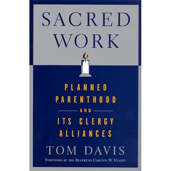 Pre-Owned Sacred Work: Planned Parenthood and Its Clergy Alliances Hardcover