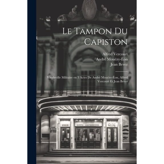 Le tampon du capiston; vaudeville militaire en 3 actes de André Mouëzy-Éon, Alfred Vercourt et Jean Bever (Paperback)