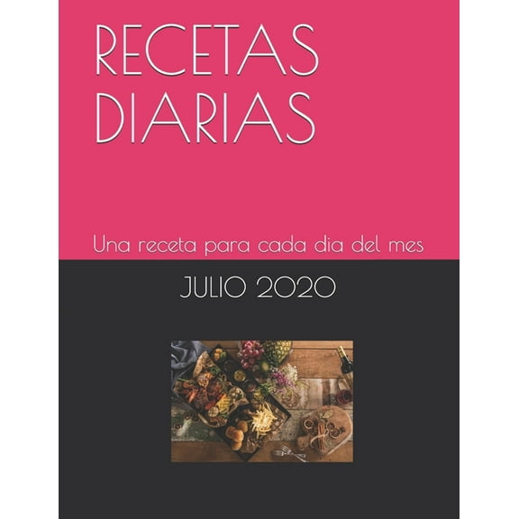 Julio: Recetas Diarias: Una receta para cada dia de julio (Paperback)