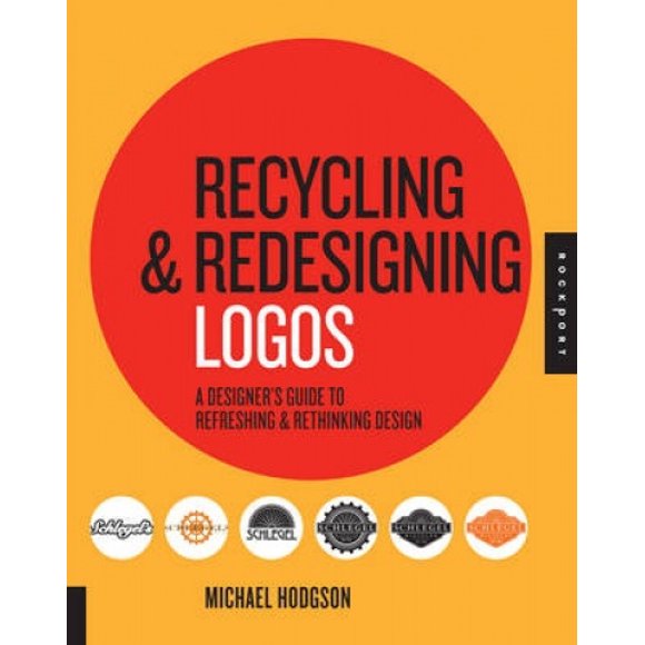 Recycling and Redesigning Logos: A Designer's Guide to Refreshing and Rethinking Design