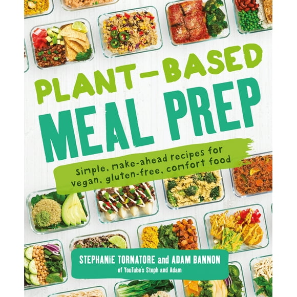 Plant-Based Meal Prep : Simple, Make-ahead Recipes for Vegan, Gluten-free, Comfort Food (Paperback)