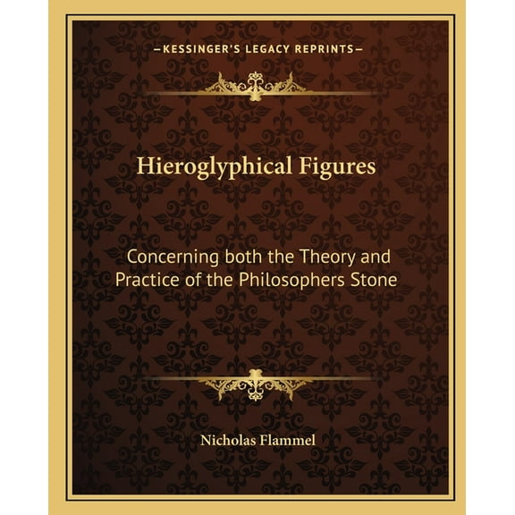 Hieroglyphical Figures: Concerning Both the Theory and Practice of the Philosophers Stone (Paperback)