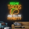 thumbnail image 4 of Handmadetneonsign Feed Me Tacos And Tell Me I'm Pretty Neon Sign, Custom Tacos Neon Light, 4 of 5