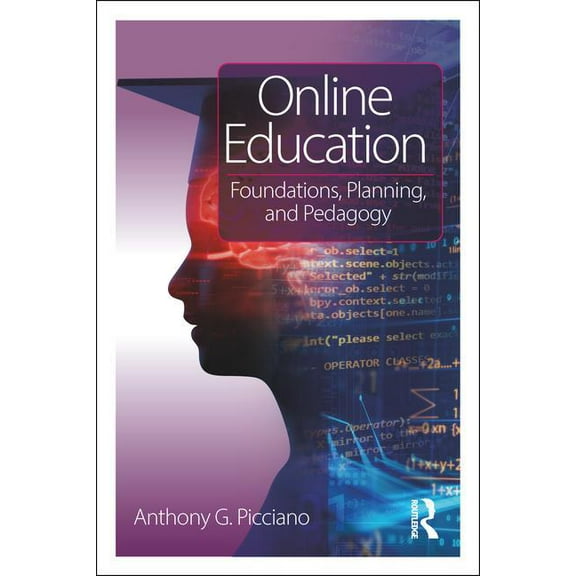 Online Education: Foundations, Planning, and Pedagogy, (Paperback)