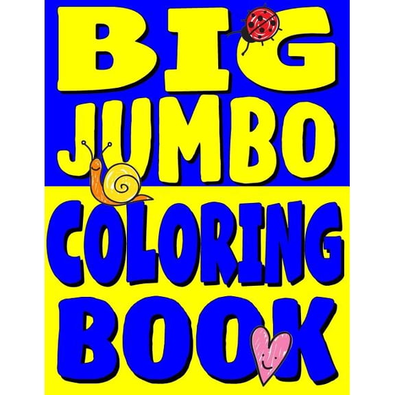 Big Jumbo Coloring Book : Huge Toddler Coloring Book With 150 Illustrations